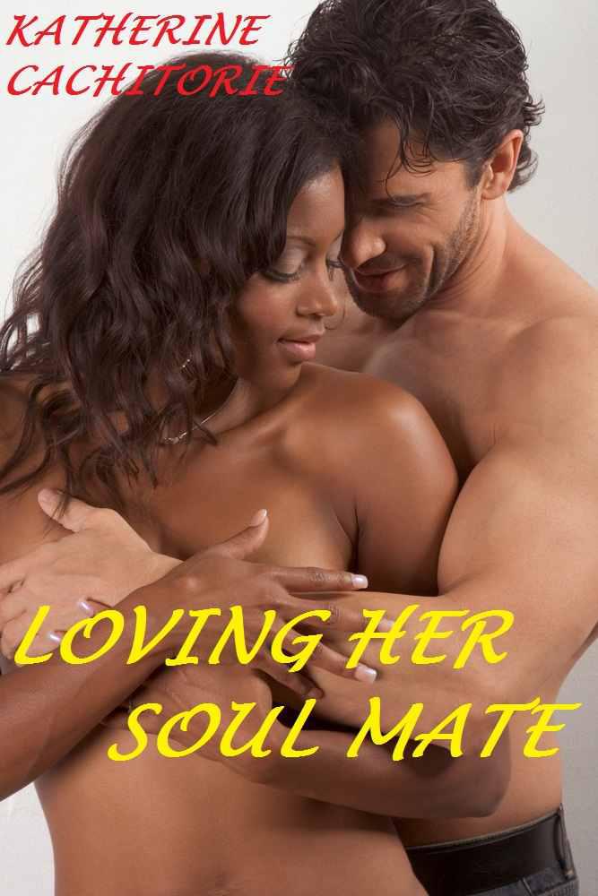 LOVING HER SOUL MATE by Cachitorie, Katherine