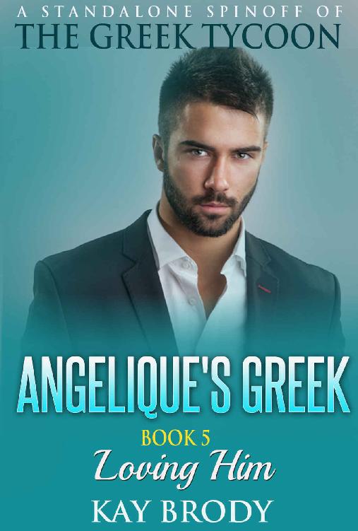 Loving Him: A New Adult International Romance Serial (Angelique's Greek Book 5) by Kay Brody