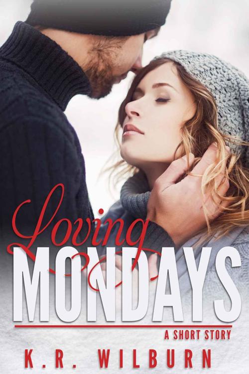 Loving Mondays by K.R. Wilburn