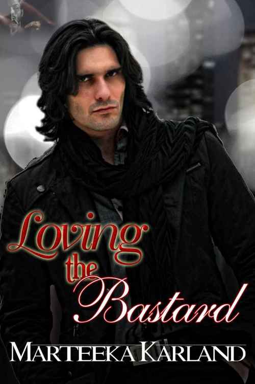 Loving the Bastard by Marteeka Karland