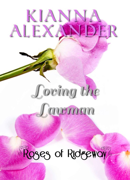 Loving the Lawman (Roses of Ridgeway) by Alexander, Kianna