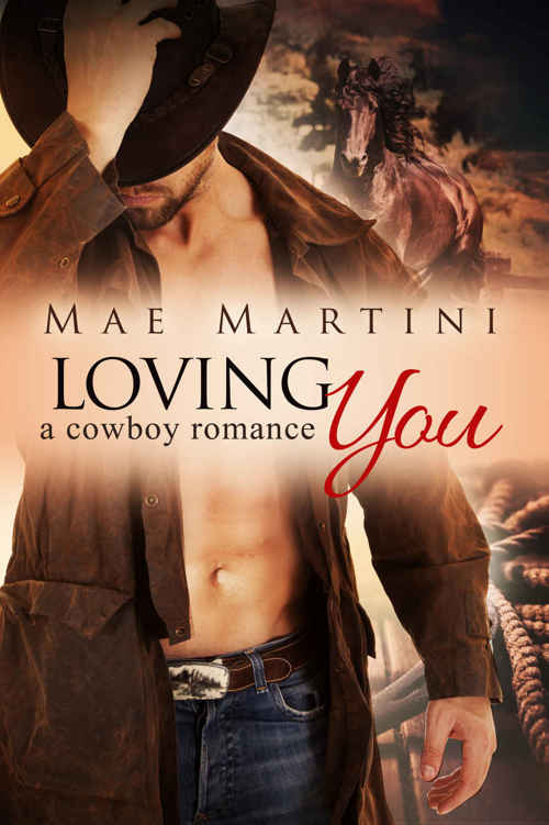 Loving You: A Cowboy Romance (Texas Hill Country Romance Book 1) by Mae Martini