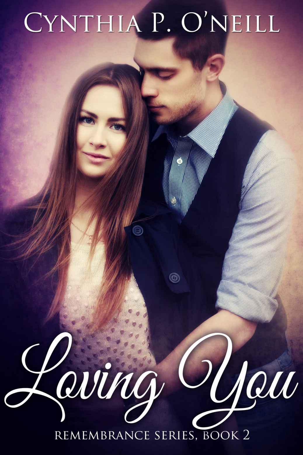 Loving You (Remembrance Series, Book 2) by O'Neill, Cynthia P.