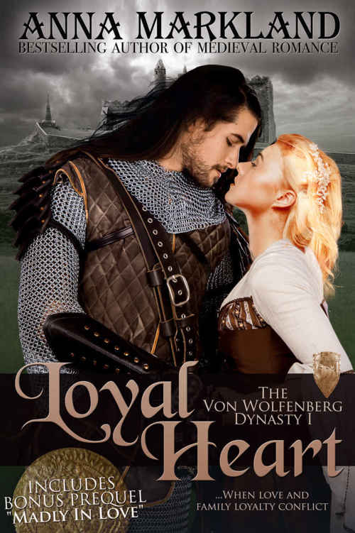 Loyal Heart (The Von Wolfenberg Dynasty #1) by Anna Markland