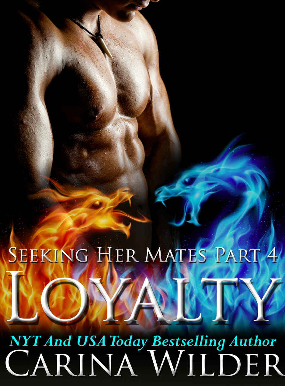 Loyalty: A Dragon Shifter Menage Serial (Seeking Her Mates Book 4) by Carina Wilder