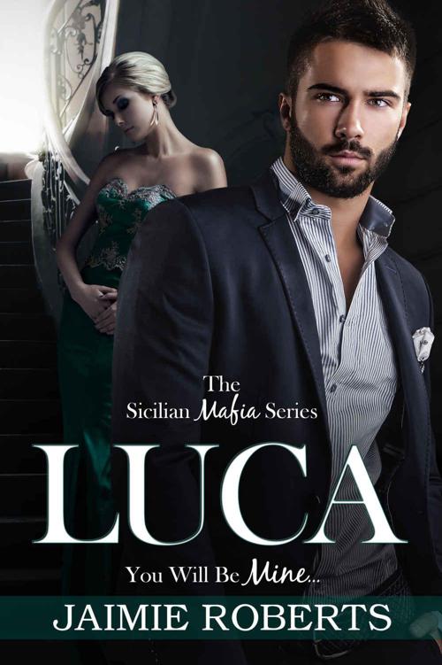 LUCA (You Will Be Mine) (The Sicilian Mafia Series Book 1) by Roberts, Jaimie