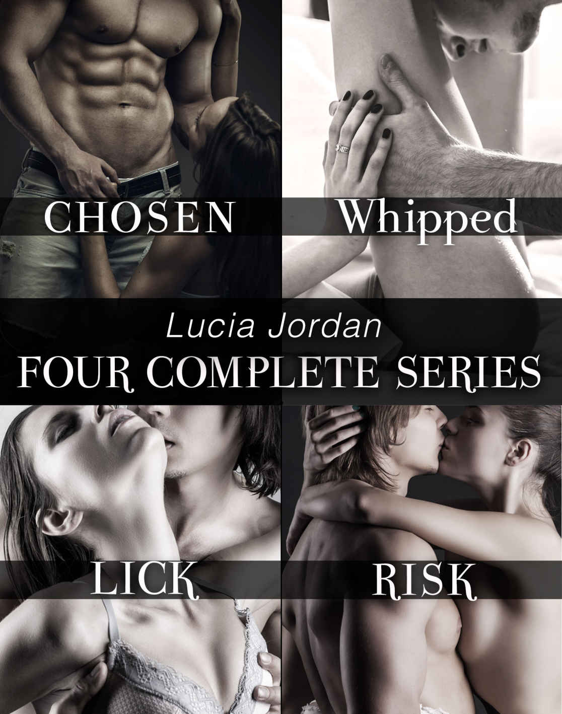 Lucia Jordan's Four Series Collection: Chosen, Whipped, Lick, Risk