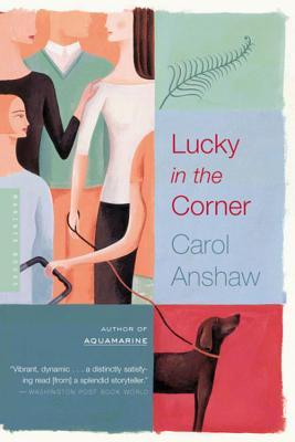 Lucky in the Corner (2003) by Carol Anshaw