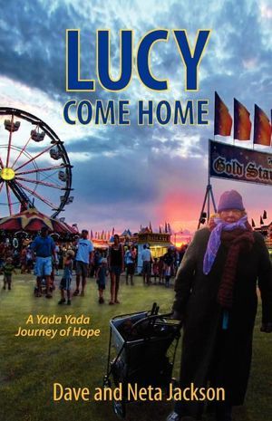 Lucy Come Home (A Yada Yada Journey of Hope) (2012) by Dave Jackson