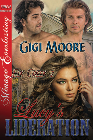 Lucy's Liberation [Elk Creek 2] (Siren Publishing Ménage Everlasting) (2013) by Gigi Moore