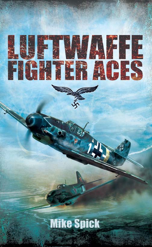 Luftwaffe Fighter Aces by Mike Spick