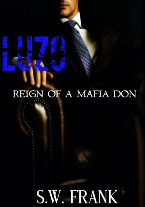 Luzo: Reign of a Mafia Don by S. W. Frank