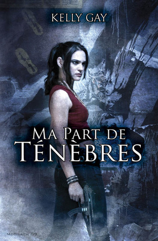 Ma part de ténèbres (2011) by Kelly Gay