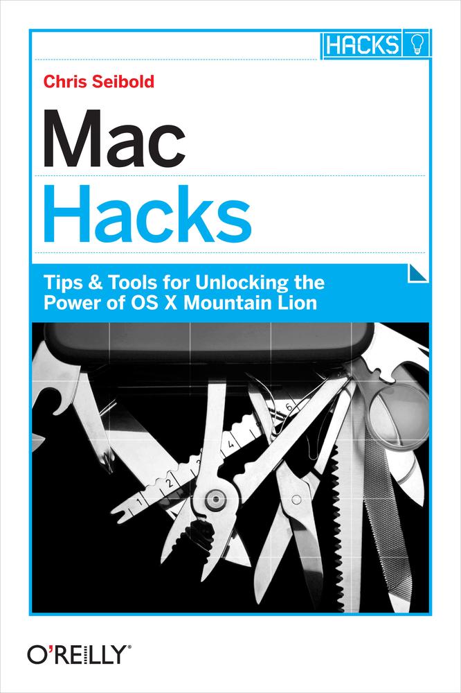 Mac Hacks (2013) by Chris Seibold