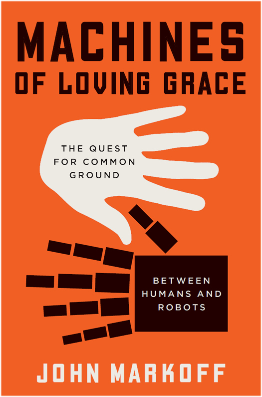 Machines of Loving Grace (2015) by John Markoff