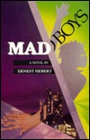 Mad Boys (1993) by Ernest Hebert