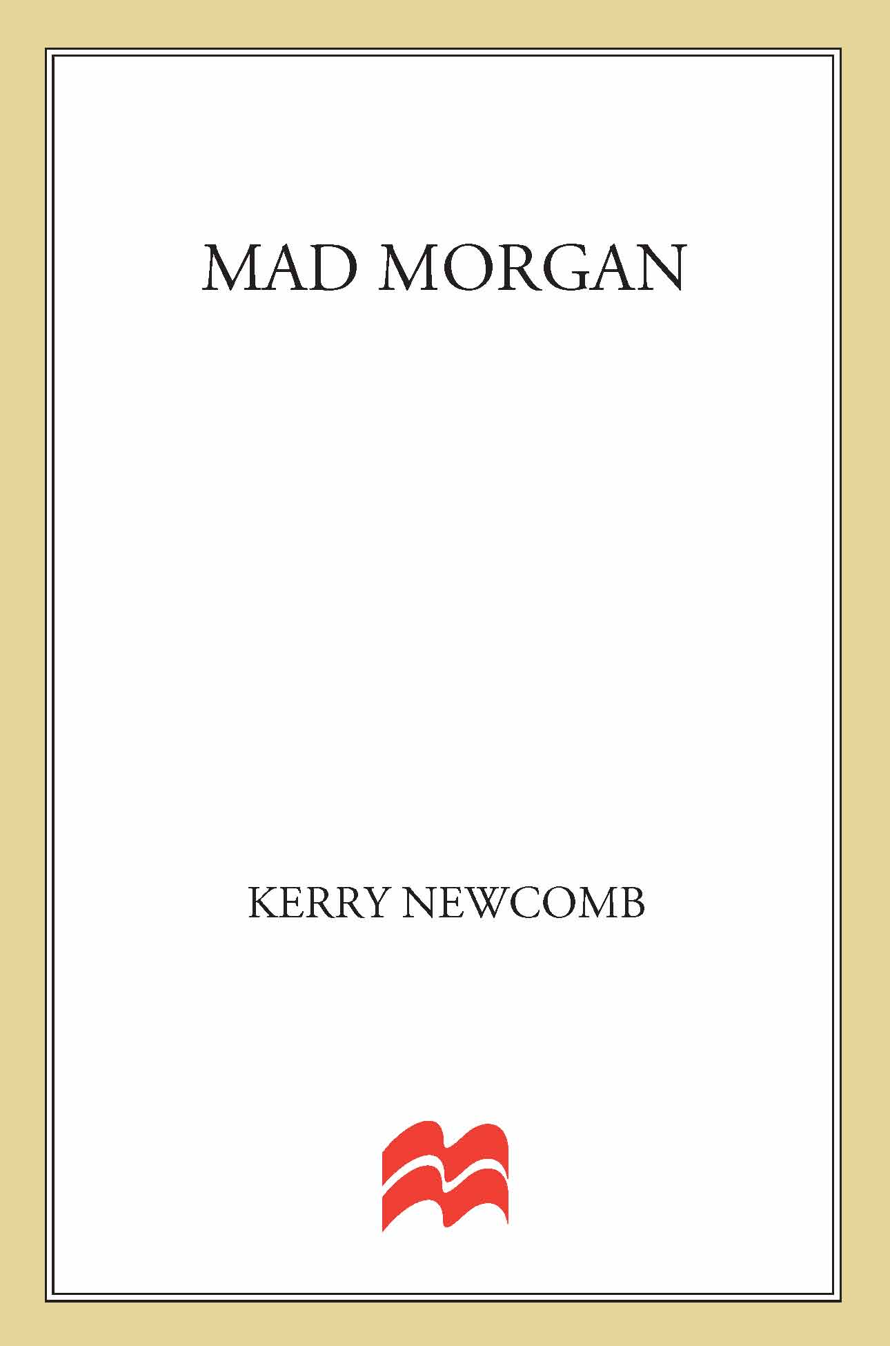 Mad Morgan (2011) by Kerry Newcomb