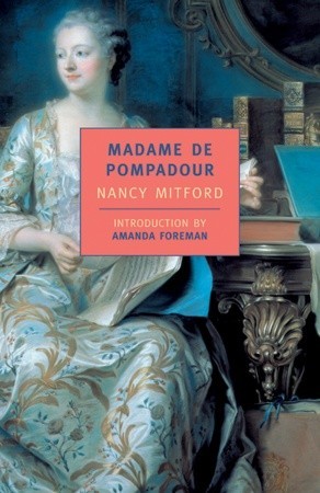 Madame de Pompadour (2001) by Nancy Mitford