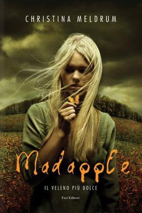 Madapple. Il veleno più dolce (2009) by Christina Meldrum