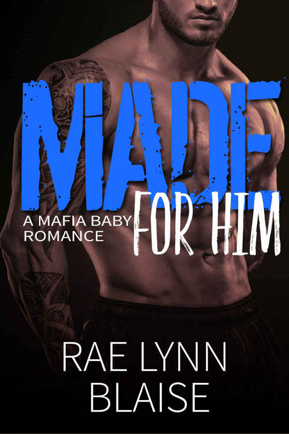 Made for Him: A Mafia Baby Romance by Rae Lynn Blaise