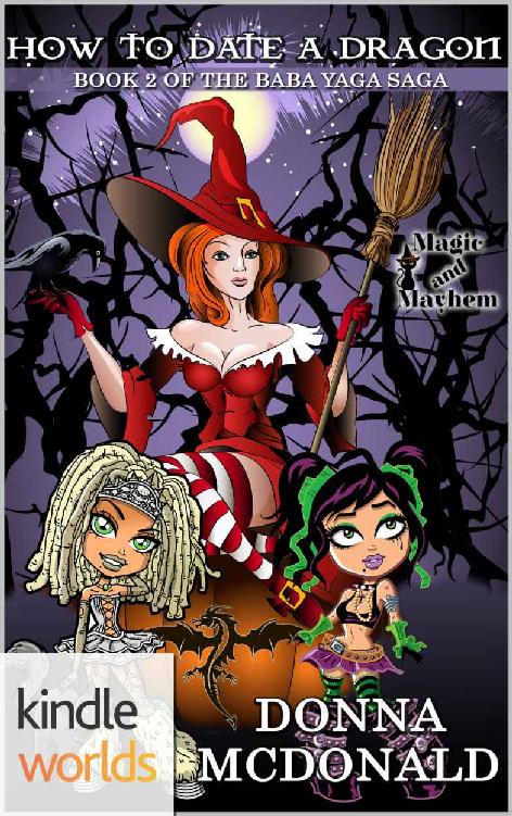 Magic and Mayhem: How To Date A Dragon (Kindle Worlds Novella) (Baba Yaga Saga Book 2) by Donna McDonald