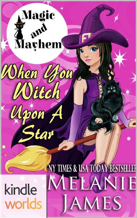 Magic and Mayhem: When You Witch Upon A Star (Kindle Worlds Novella) by Melanie  James