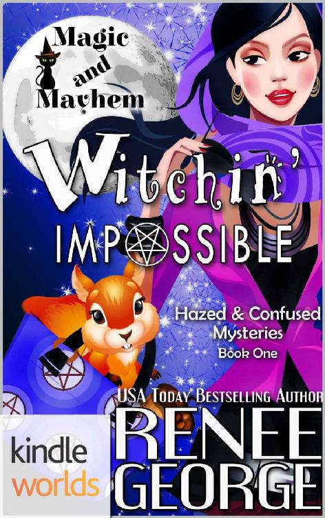 Magic and Mayhem: Witchin' Impossible (Kindle Worlds Novella) (Hazed & Confused Mysteries Book 1) by Renee George