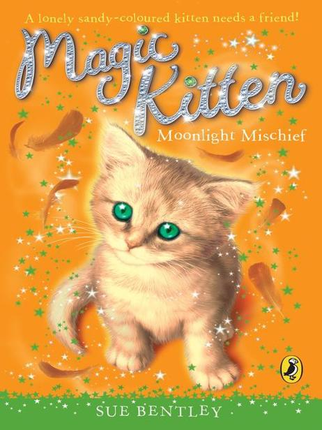 Magic Kitten: Moonlight Mischief by Sue Bentley