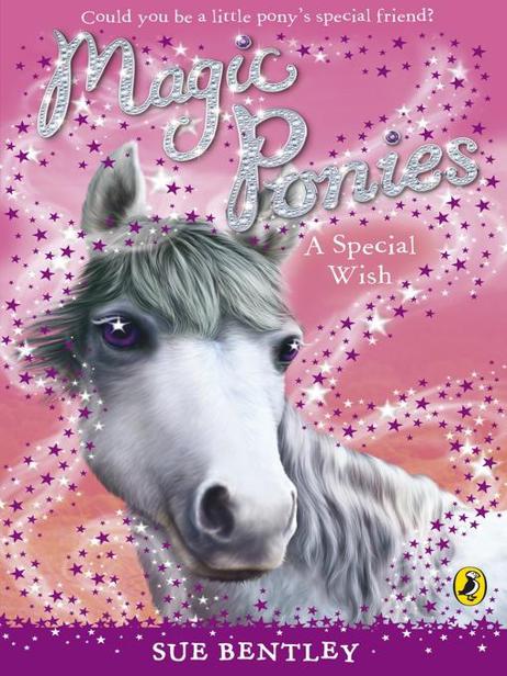 Magic Ponies: A Special Wish by Sue Bentley