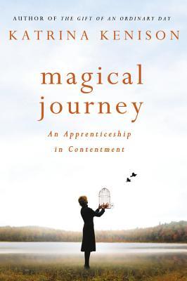 Magical Journey: An Apprenticeship in Contentment (2013) by Katrina Kenison