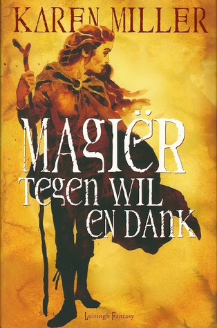 Magiër tegen wil en dank (2011) by Karen Miller