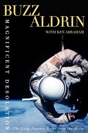 Magnificent Desolation: The Long Journey Home from the Moon (2009) by Buzz Aldrin