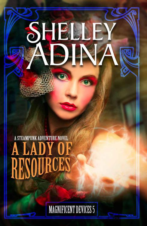 Magnificent Devices [5] A Lady of Resources by Shelley Adina