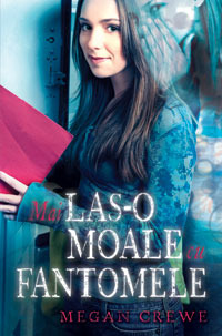 Mai las-o moale cu fantomele (2011) by Megan Crewe