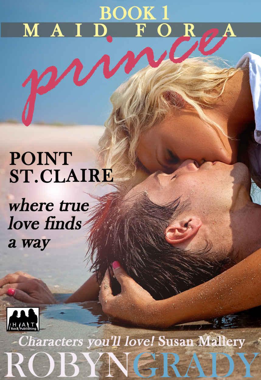 MAID FOR A PRINCE: (Book 1) (Point St. Claire, where true love finds a way) by Robyn Grady