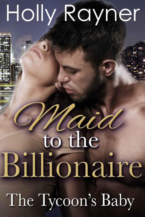 Maid To The Billionaire: The Tycoon's Baby (Contemporary Romance Novel)