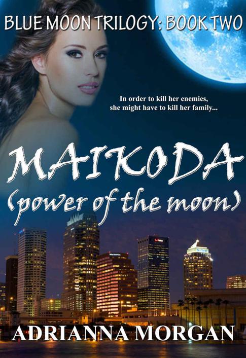 Maikoda: Power of the Moon (Blue Moon Trilogy Book 2) by Adrianna Morgan