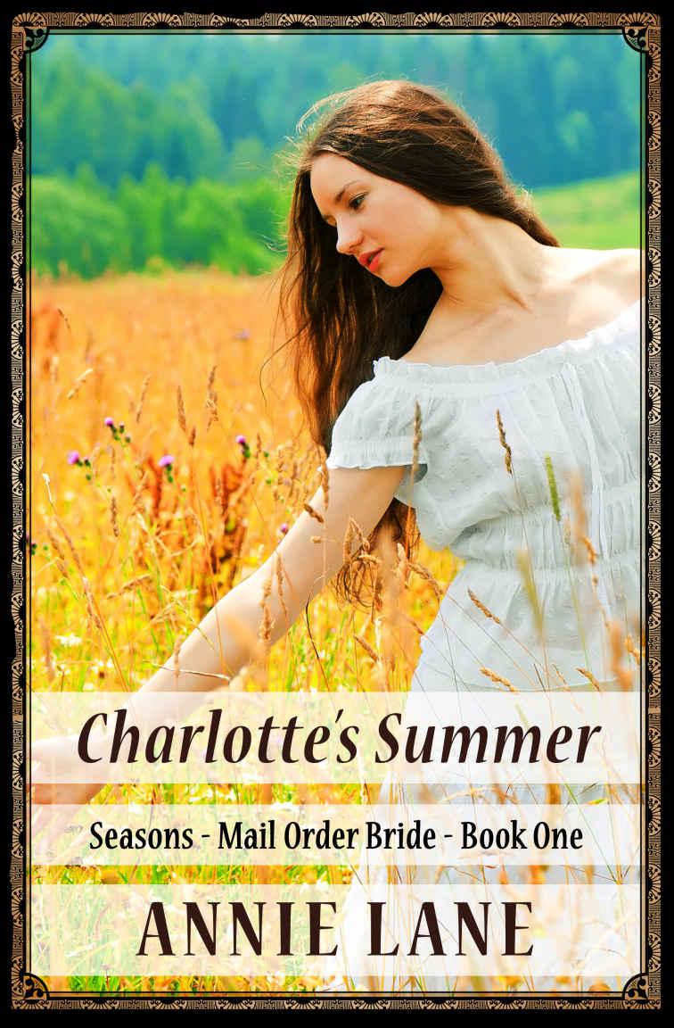 Mail Order Bride – Charlotte's Summer: Clean Sweet Western Cowboy Romance (Seasons Mail Order Brides Book 1) by Annie Lane