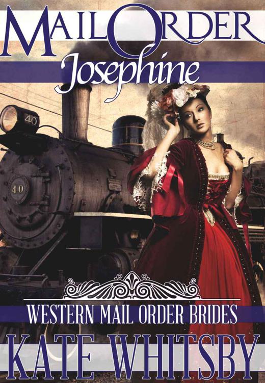 Mail Order Josephine - A Historical Mail Order Bride Novel (Western Mail Order Brides) by Whitsby, Kate