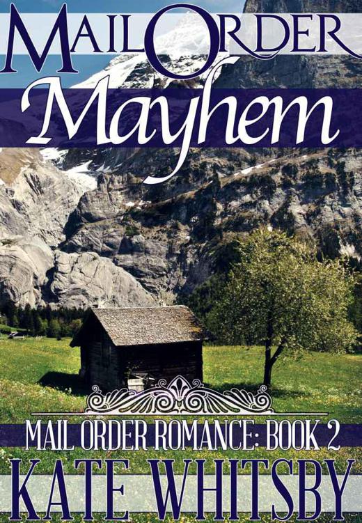 Mail Order Mayhem (Mail Order Romance Book 2 - Benjamin and Annie) by Whitsby, Kate