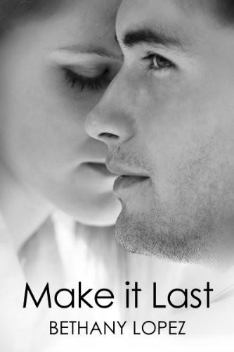 Make It Last by Bethany Lopez