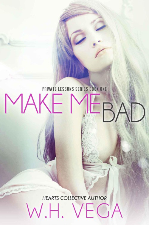 Make Me Bad: Private Lessons by Vega, W.H.