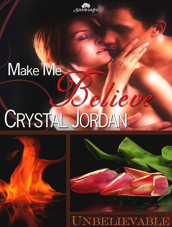 Make Me Believe: Unbelievable, Book 3 (2011) by Crystal Jordan