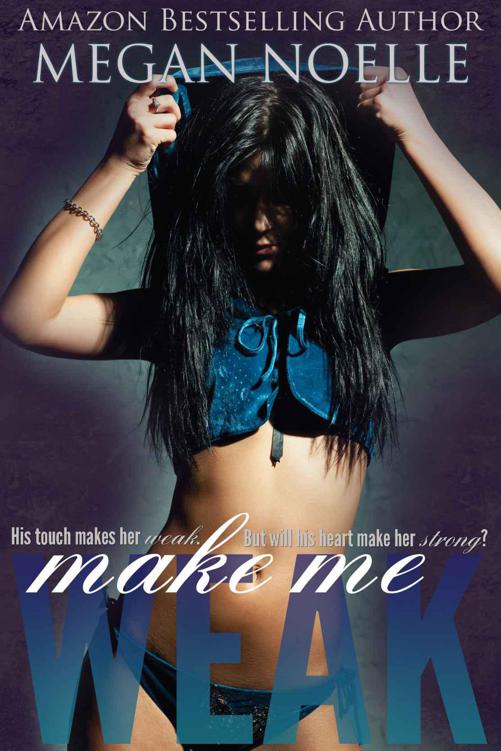 Make Me Weak (Make Me #1) by Megan  Noelle