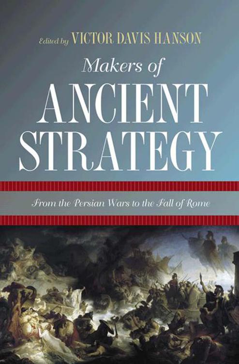 Makers of Ancient Strategy: From the Persian Wars to the Fall of Rome