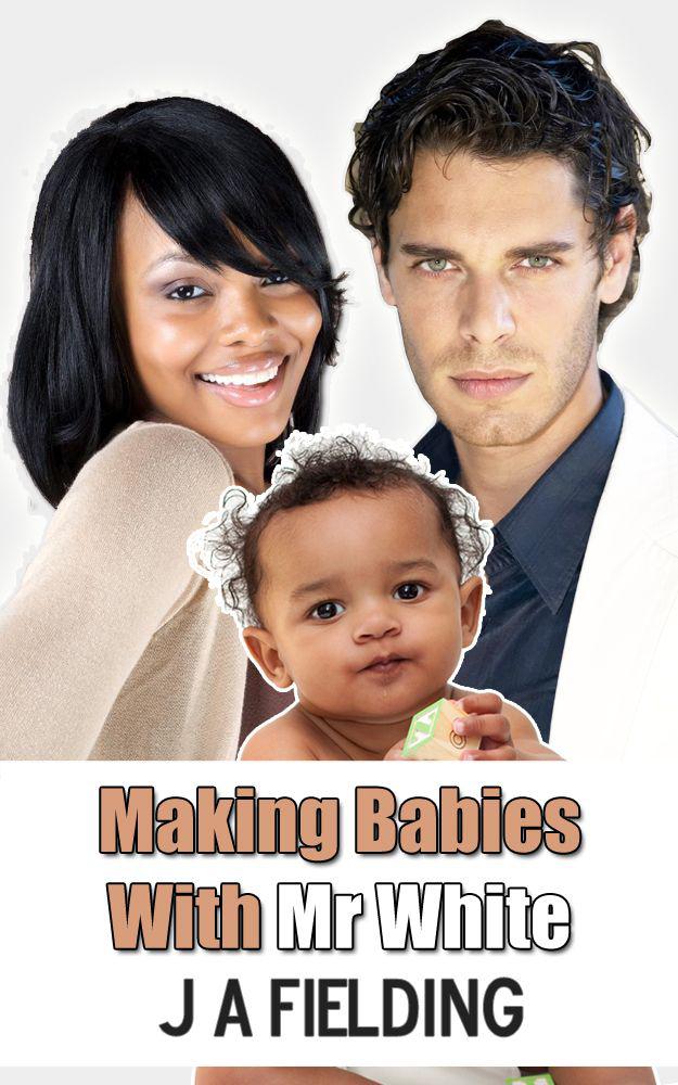 Making Babies With Mr White (BWWM Interracial Romance) by Fielding, J A