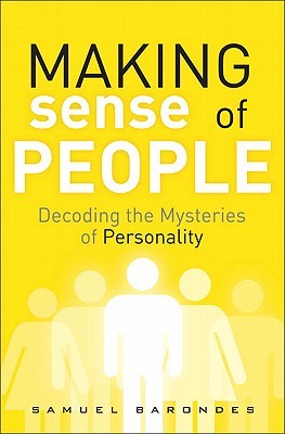 Making Sense of People: Decoding the Mysteries of Personality (2011) by Samuel H. Barondes