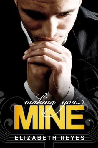 Making You Mine by Elizabeth Reyes