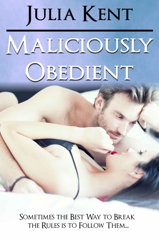 Maliciously Obedient (BBW Erotic Romance) by Kent, Julia