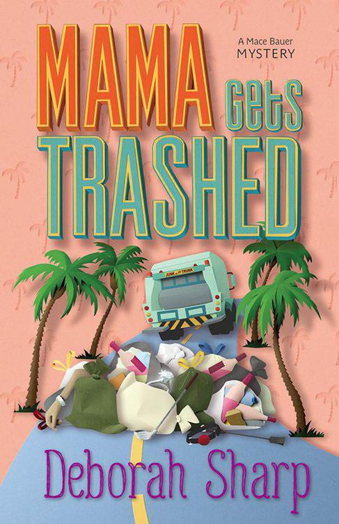 Mama Gets Trashed (A Mace Bauer Mystery) by Sharp, Deborah